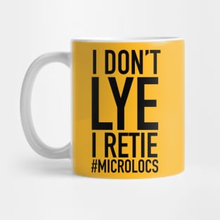 I Don't Lye I Retie Microlocs Mug